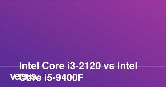Сравнение intel core i5-2310 и intel core i3-2120 - askgeek.io